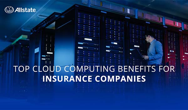 Cloud Computing Benefits for Insurance | Allstate India
